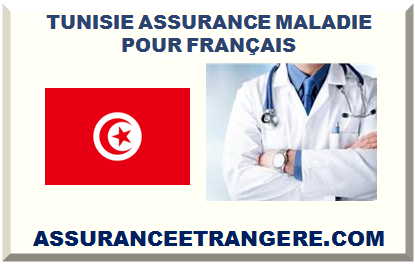 TUNISIE ASSURANCE MALADIE POUR FRANÇAIS